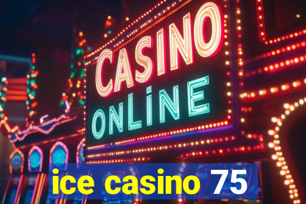 ice casino 75